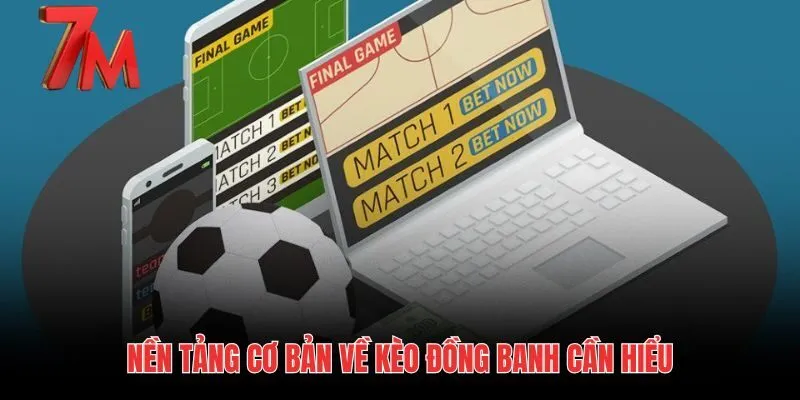 Bản chất kèo đồng banh và quy luật dòng tiền